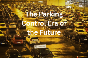 The Parking Control Era of the Future