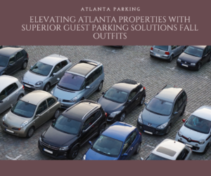 Elevating Atlanta Properties with Superior Guest Parking Solutions Fall Outfits