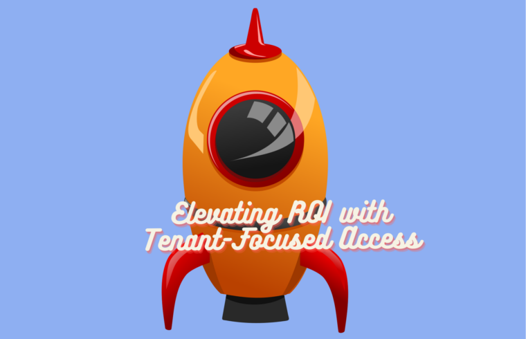 Elevating ROI with Tenant-Focused Access