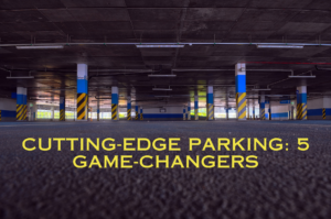 Cutting-Edge Parking 5 Game-Changers