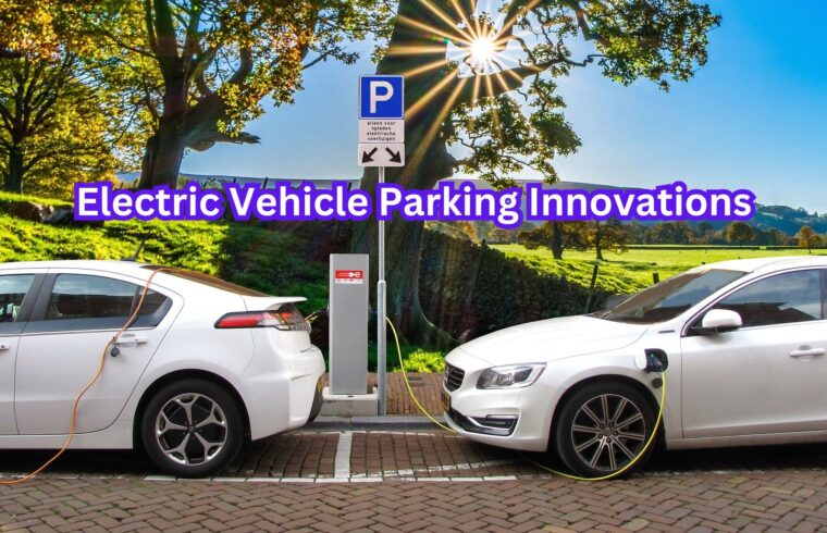 Electric Vehicle Parking Innovations